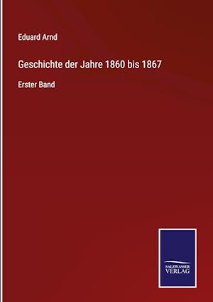 Geschichte der Jahre 1860 bis 1867