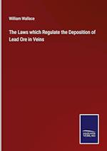 The Laws which Regulate the Deposition of Lead Ore in Veins