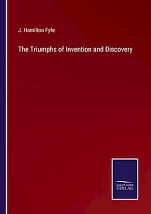 The Triumphs of Invention and Discovery