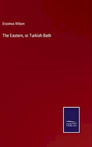 The Eastern, or Turkish Bath