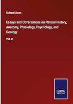 Essays and Obversations on Natural History, Anatomy, Physiology, Psychology, and Geology:Vol. II 