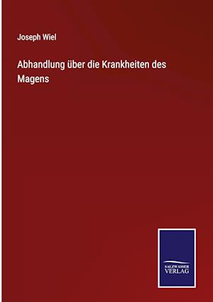 Abhandlung über die Krankheiten des Magens