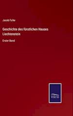 Geschichte des fürstlichen Hauses Liechtenstein