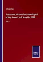 Illustrations, Historical and Genealogical, of King James's Irish Army List, 1689