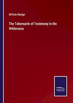 The Tabernacle of Testimony in the Wilderness