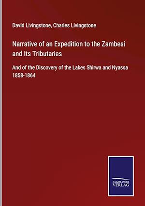 Narrative of an Expedition to the Zambesi and Its Tributaries