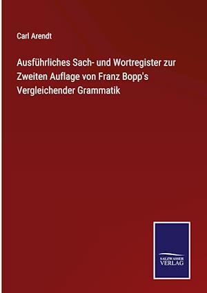 Ausführliches Sach- und Wortregister zur Zweiten Auflage von Franz Bopp's Vergleichender Grammatik