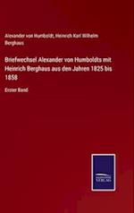 Briefwechsel Alexander von Humboldts mit Heinrich Berghaus aus den Jahren 1825 bis 1858