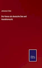 Die Hansa als deutsche See und Handelsmacht