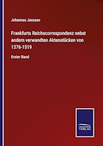 Frankfurts Reichscorrespondenz nebst andern verwandten Aktenstücken von 1376-1519