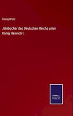 Jahrbücher des Deutschen Reichs unter König Heinrich I.