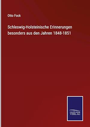 Schleswig-Holsteinische Erinnerungen besonders aus den Jahren 1848-1851