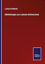 Mittheilungen aus Lobecks Briefwechsel