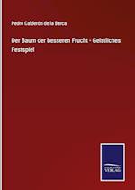 Der Baum der besseren Frucht - Geistliches Festspiel