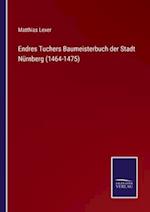 Endres Tuchers Baumeisterbuch der Stadt Nürnberg (1464-1475)