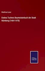 Endres Tuchers Baumeisterbuch der Stadt Nürnberg (1464-1475)