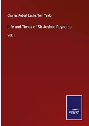 Life and Times of Sir Joshua Reynolds