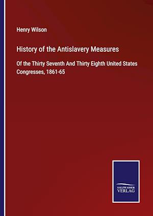 History of the Antislavery Measures