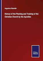 History of the Planting and Training of the Christian Church by the Apostles