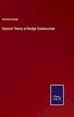 General Theory of Bridge Construction