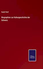 Biographien zur Kulturgeschichte der Schweiz