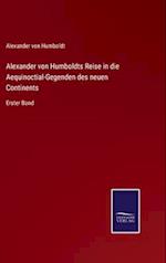 Alexander von Humboldts Reise in die Aequinoctial-Gegenden des neuen Continents