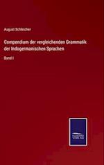 Compendium der vergleichenden Grammatik der Indogermanischen Sprachen