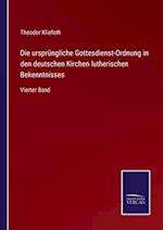 Die ursprüngliche Gottesdienst-Ordnung in den deutschen Kirchen lutherischen Bekenntnisses