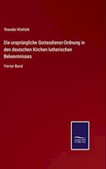 Die ursprüngliche Gottesdienst-Ordnung in den deutschen Kirchen lutherischen Bekenntnisses