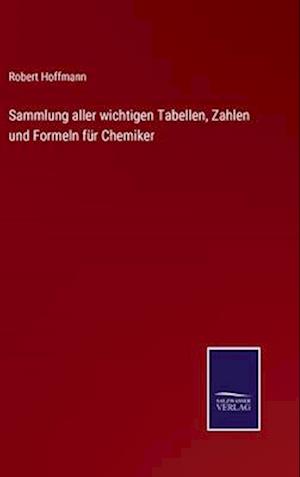 Sammlung aller wichtigen Tabellen, Zahlen und Formeln für Chemiker