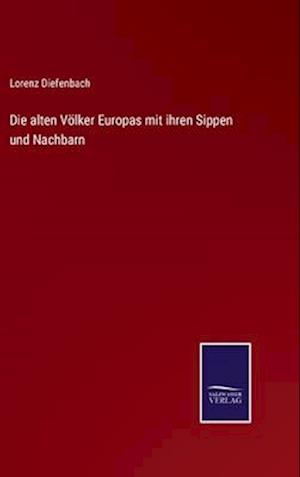 Die alten Völker Europas mit ihren Sippen und Nachbarn