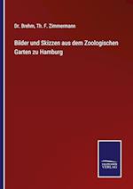 Bilder und Skizzen aus dem Zoologischen Garten zu Hamburg