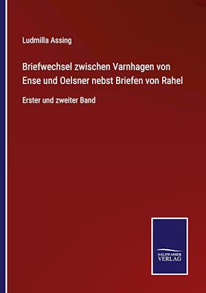 Briefwechsel zwischen Varnhagen von Ense und Oelsner nebst Briefen von Rahel