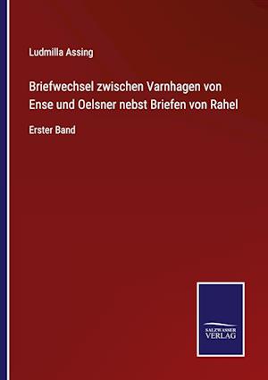 Briefwechsel zwischen Varnhagen von Ense und Oelsner nebst Briefen von Rahel