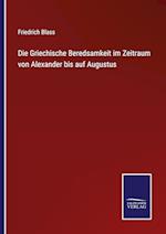 Die Griechische Beredsamkeit im Zeitraum von Alexander bis auf Augustus