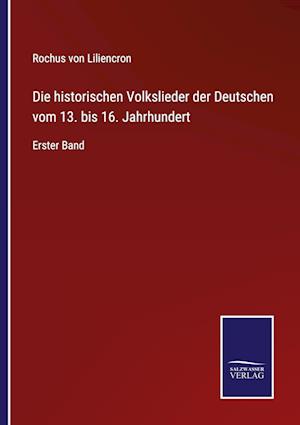 Die historischen Volkslieder der Deutschen vom 13. bis 16. Jahrhundert