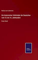 Die historischen Volkslieder der Deutschen vom 13. bis 16. Jahrhundert