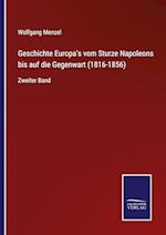 Geschichte Europa's vom Sturze Napoleons bis auf die Gegenwart (1816-1856)