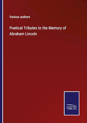 Poetical Tributes to the Memory of Abraham Lincoln