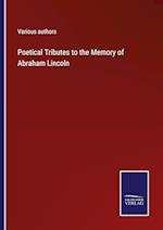 Poetical Tributes to the Memory of Abraham Lincoln