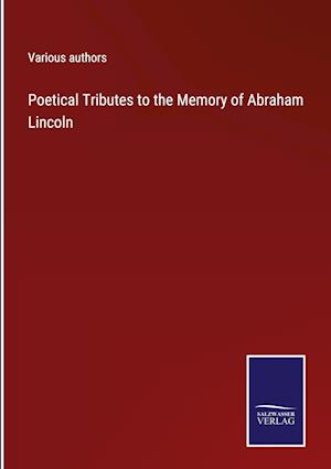 Poetical Tributes to the Memory of Abraham Lincoln