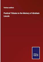 Poetical Tributes to the Memory of Abraham Lincoln