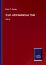 Report on the Ganges Canal Works