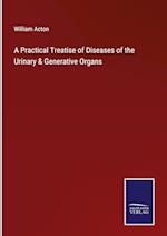 A Practical Treatise of Diseases of the Urinary & Generative Organs