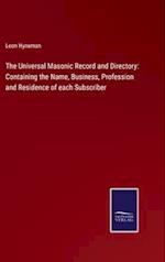 The Universal Masonic Record and Directory: Containing the Name, Business, Profession and Residence of each Subscriber