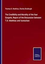 The Credibility and Morality of the four Gospels, Report of the Discussion between T.D. Matthias and Iconoclast