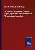 The Credibility and Morality of the four Gospels, Report of the Discussion between T.D. Matthias and Iconoclast