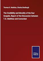 The Credibility and Morality of the four Gospels, Report of the Discussion between T.D. Matthias and Iconoclast