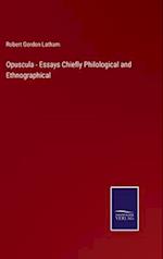 Opuscula - Essays Chiefly Philological and Ethnographical