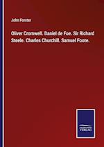 Oliver Cromwell. Daniel de Foe. Sir Richard Steele. Charles Churchill. Samuel Foote.